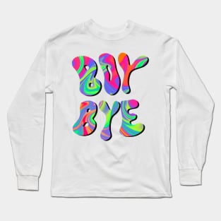 Boy Bye Long Sleeve T-Shirt